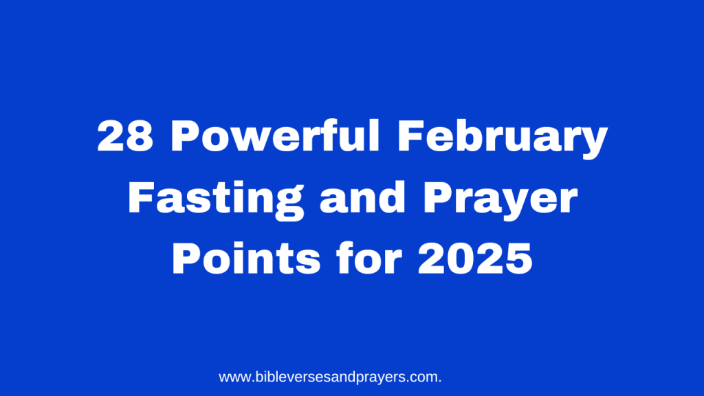 February fasting prayer points 2025