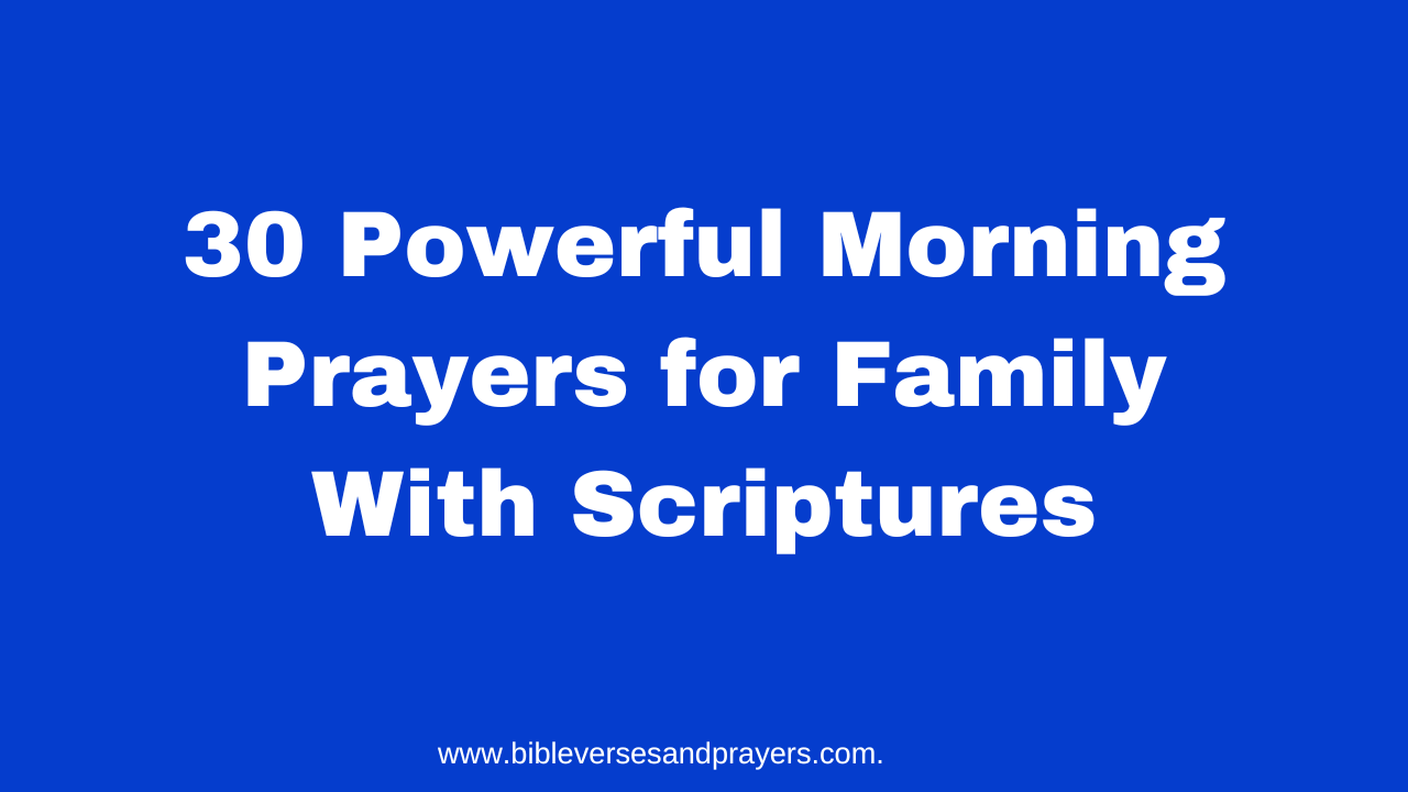 30 Powerful Morning Prayers for Family With Scriptures