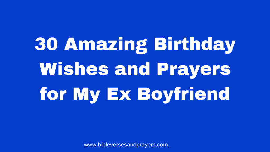 birthday wishes and prayers for my ex boyfriend