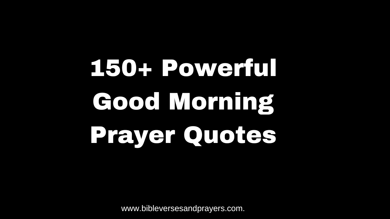 150 Powerful Good Morning Prayer Quotes 150-powerful-good-morning-prayer-quotes