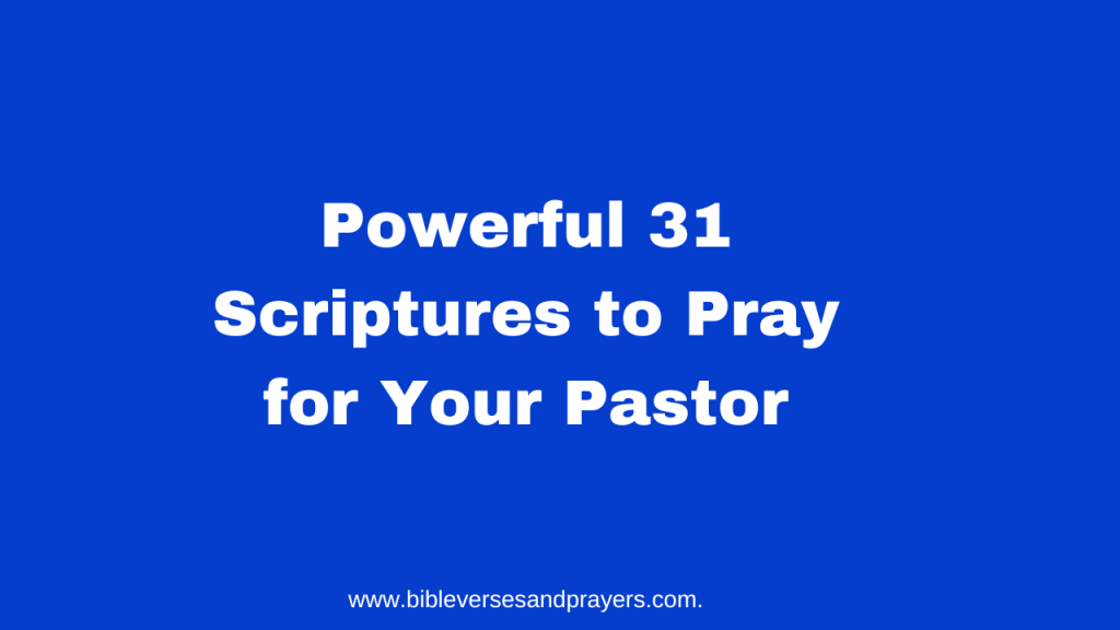 31 scriptures to pray for your pastor