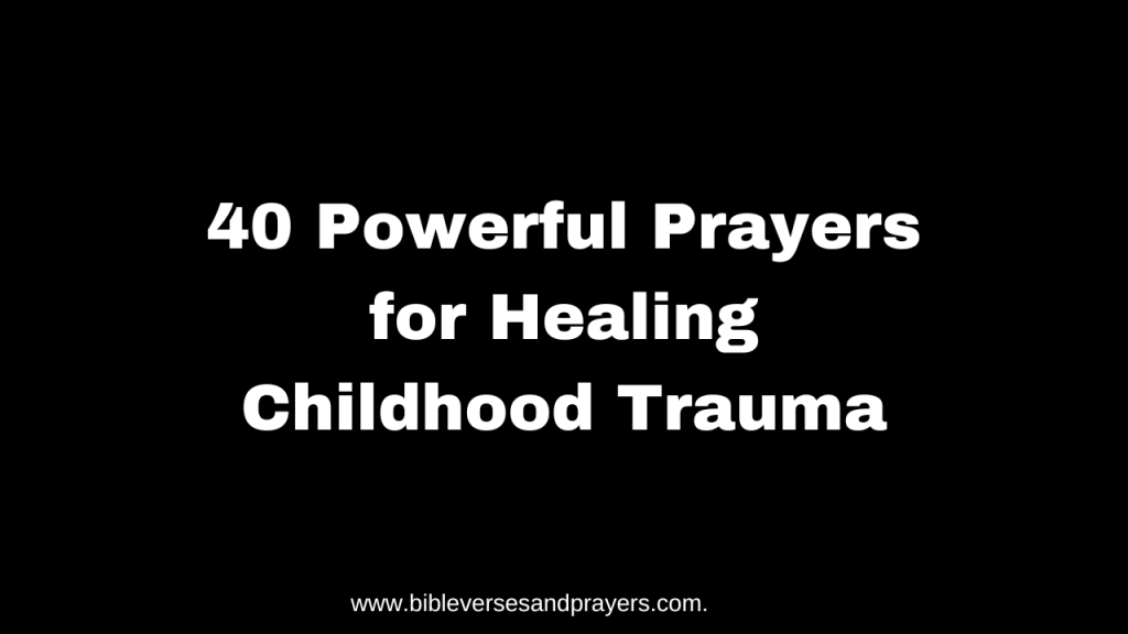 Prayers for healing childhood trauma