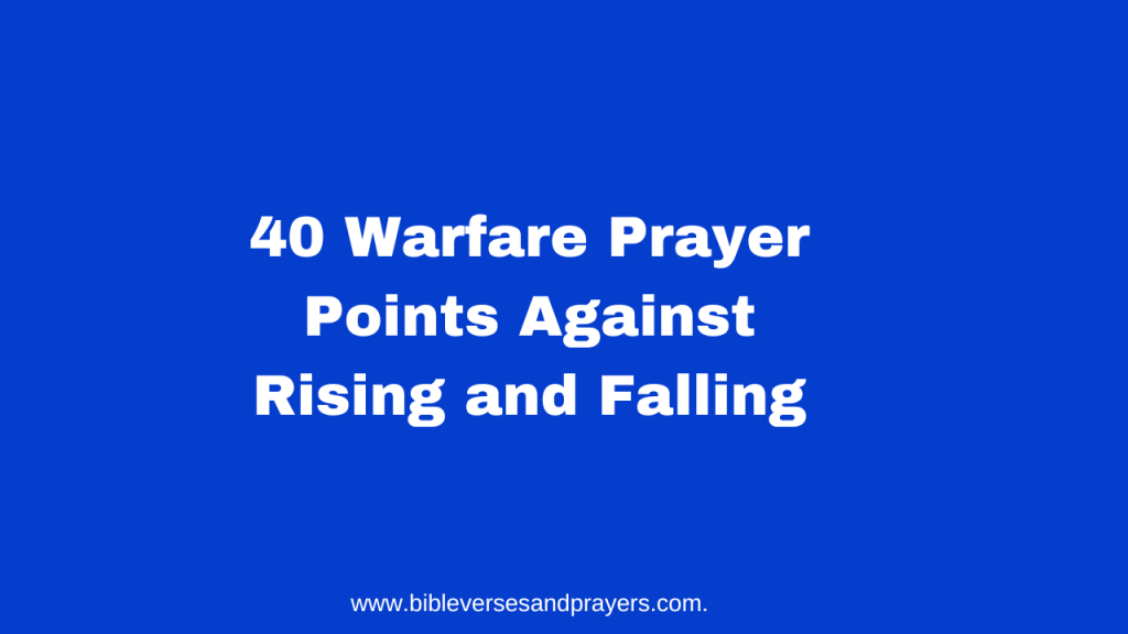 Prayer points against rising and falling