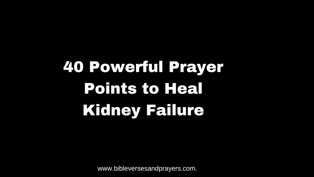Prayer points to heal kidney failure