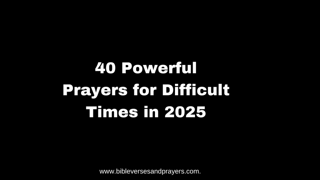 Prayers for difficult times