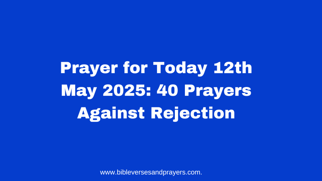 prayer for today 12th May 2025