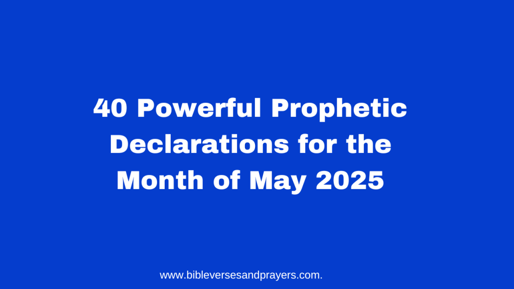 prophetic declarations for the month of May 2025