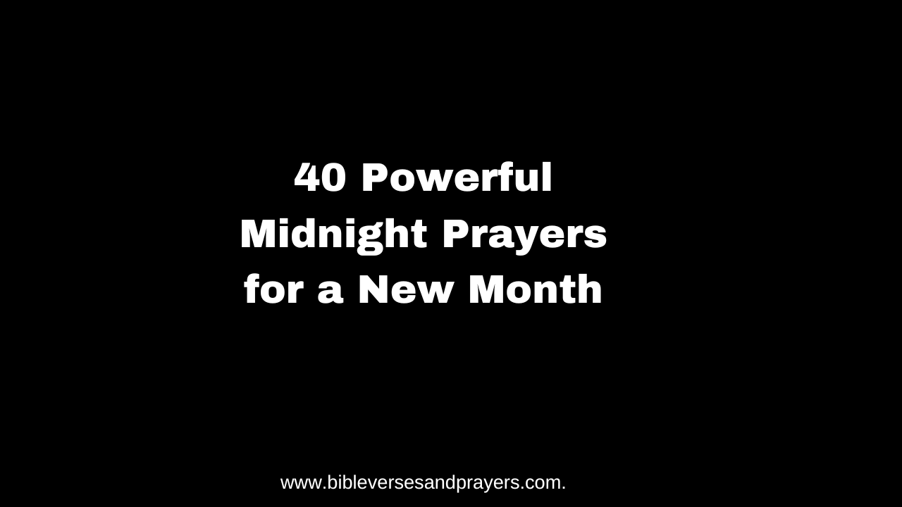 40 Powerful Midnight Prayers for a New Month