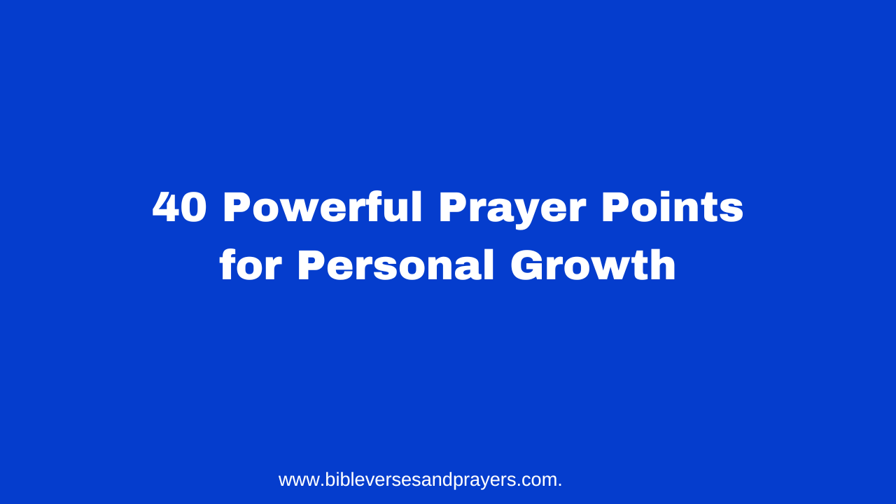 40 Powerful Prayer Points for Personal Growth