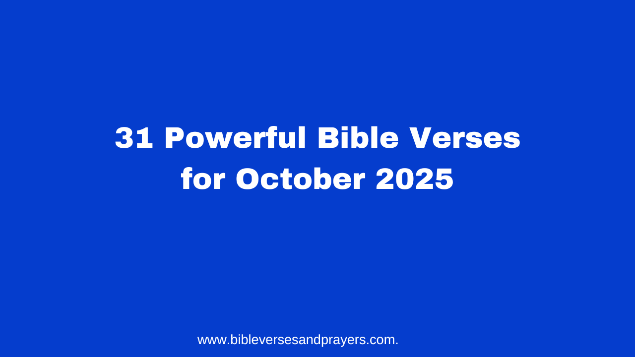 31 Powerful Bible Verses for October 2025