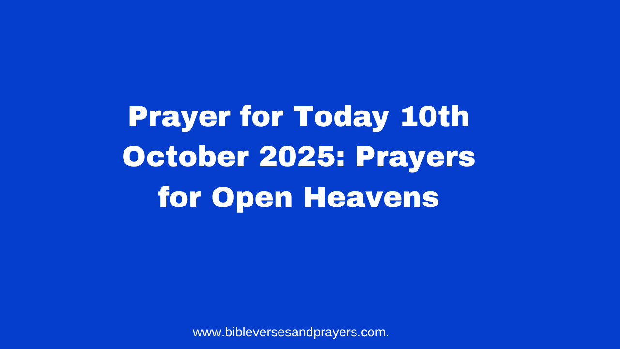Prayer for Today 10th October 2025: Prayers for Open Heavens