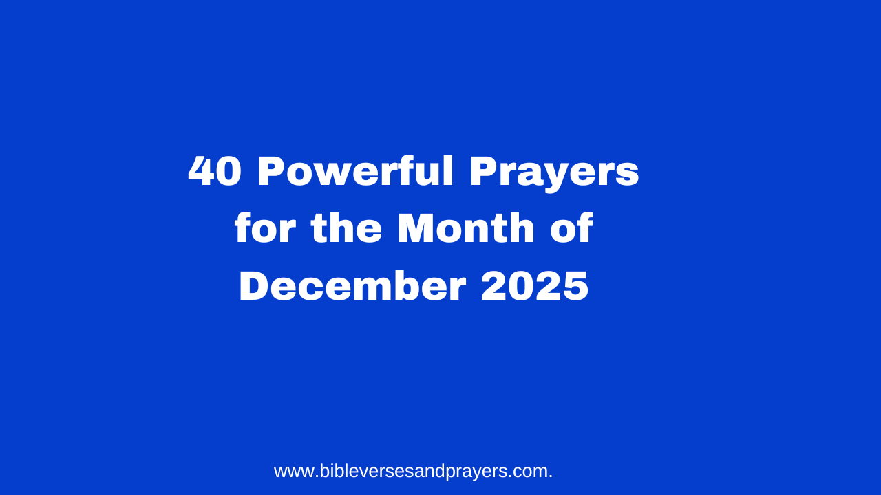 40 Powerful Prayers for the Month of December 2025