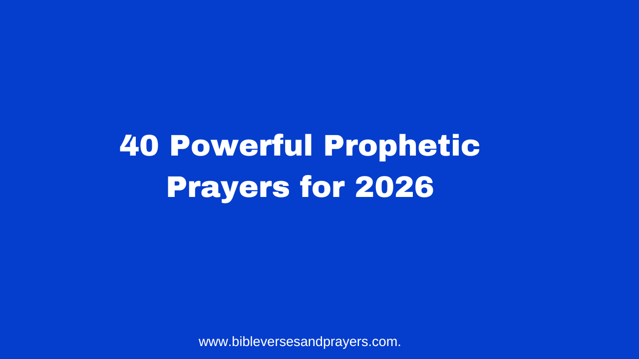40 Powerful Prophetic Prayers For 2026