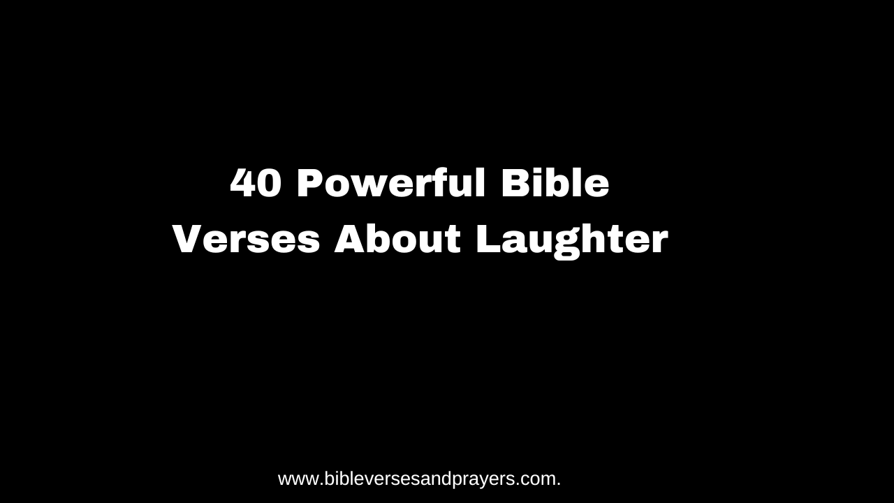40 Powerful Bible Verses About Laughter