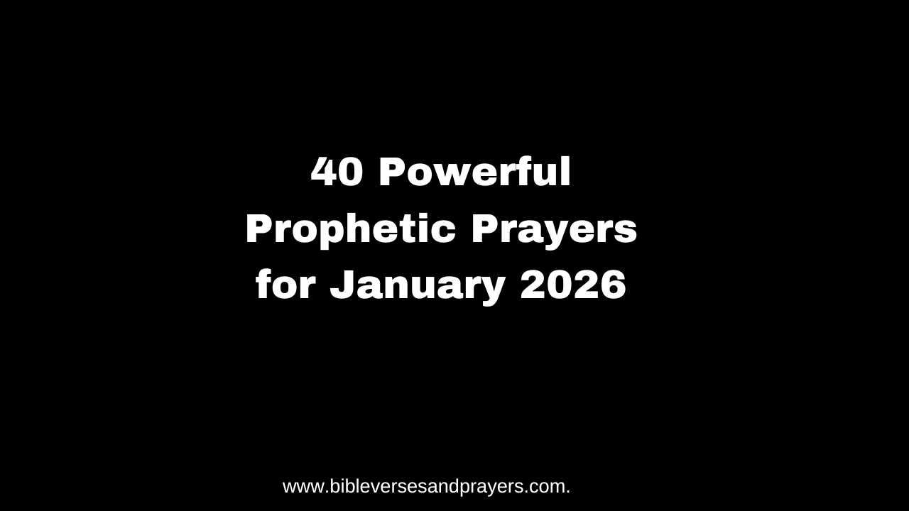 40 Powerful Prophetic Prayers For January 2026