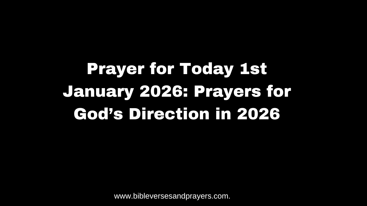 Prayer for Today 1st January 2026: Prayers for God’s Direction in 2026