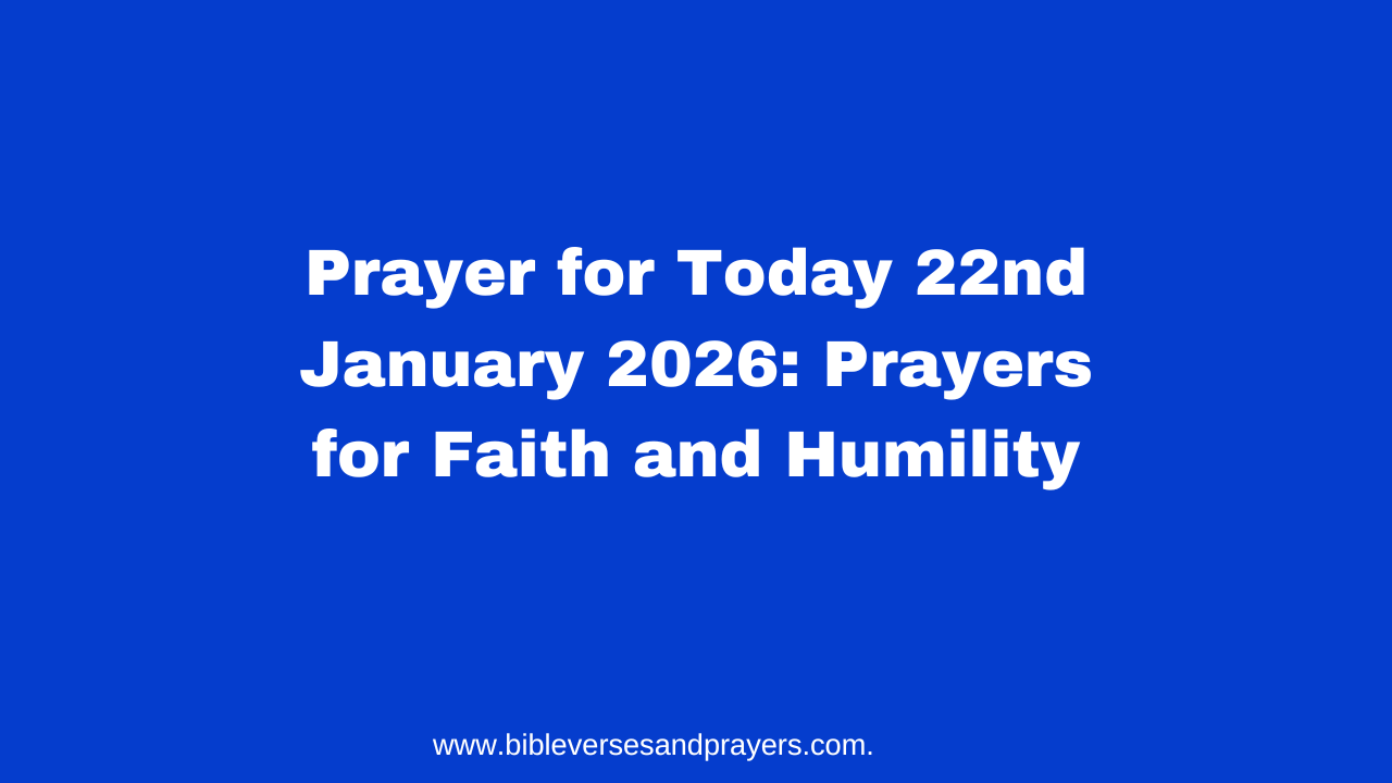 Prayer for Today 22nd January 2026: Prayers for Faith and Humility