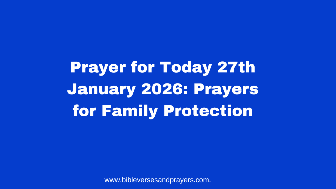 Prayer for Today 27th January 2026: Prayers for Family Protection