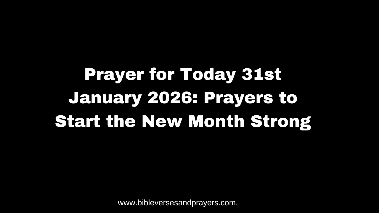 Prayer for Today 31st January 2026: Prayers to Start the New Month Strong
