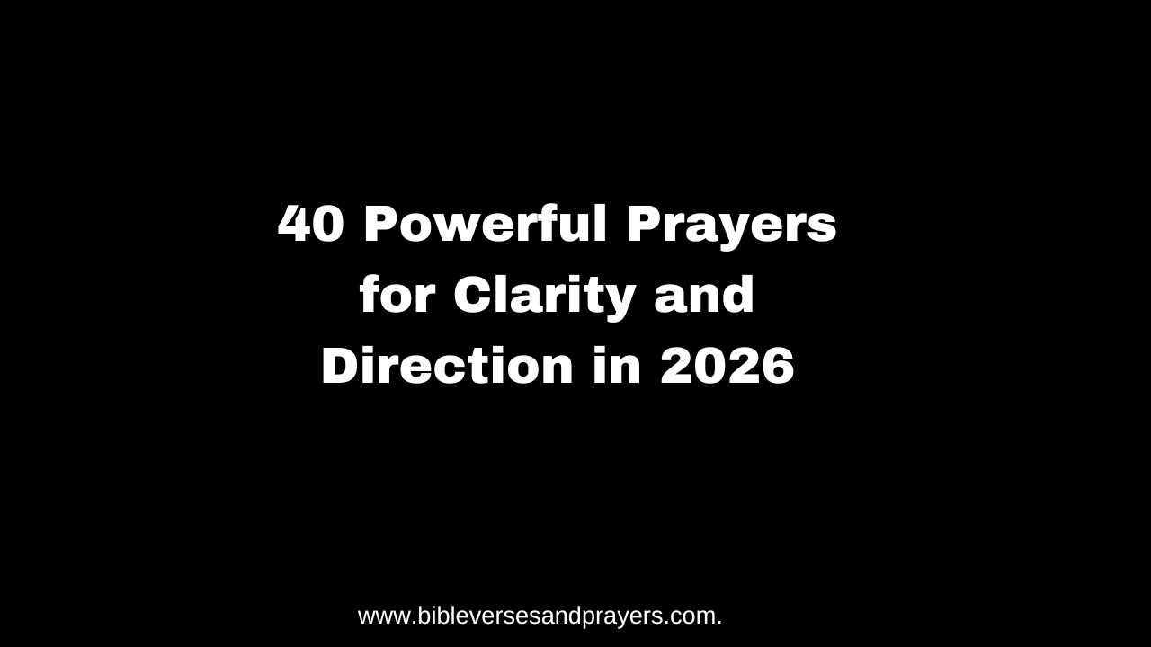 40 Powerful Prayers for Clarity and Direction in 2026