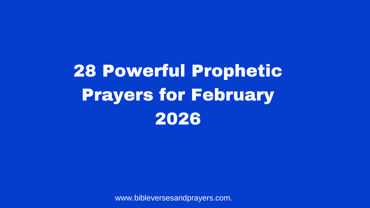 28 Powerful Prophetic Prayers for February 2026