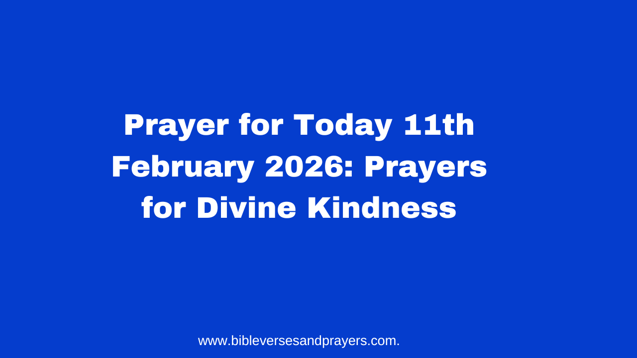 Prayer for Today 11th February 2026: Prayers for Divine Kindness