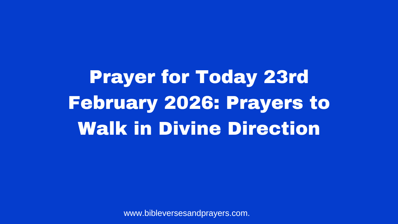 Prayer for Today 23rd February 2026: Prayers to Walk in Divine Direction