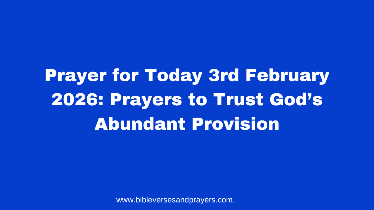 Prayer for Today 3rd February 2026: Prayers to Trust God’s Abundant ...