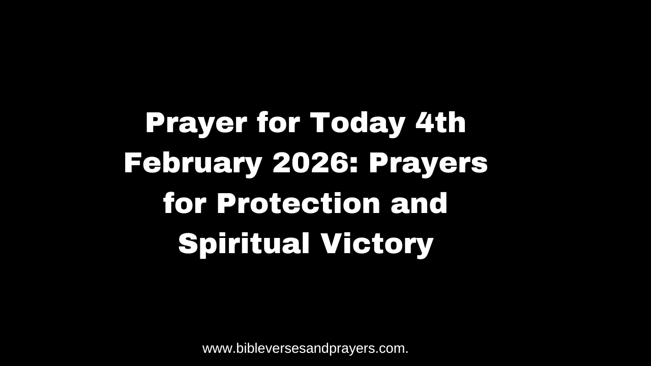 Prayer for Today 4th February 2026: Prayers for Protection and ...