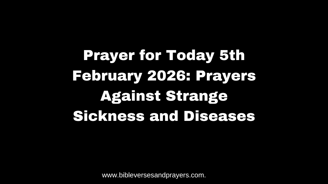 Prayer For Today 5th February 2026 Prayers Against Strange Sickness