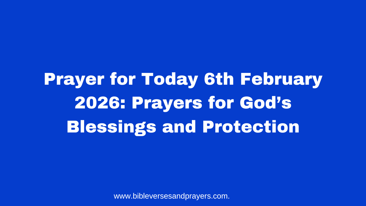 Prayer for Today 6th February 2026: Prayers for God’s Blessings and ...