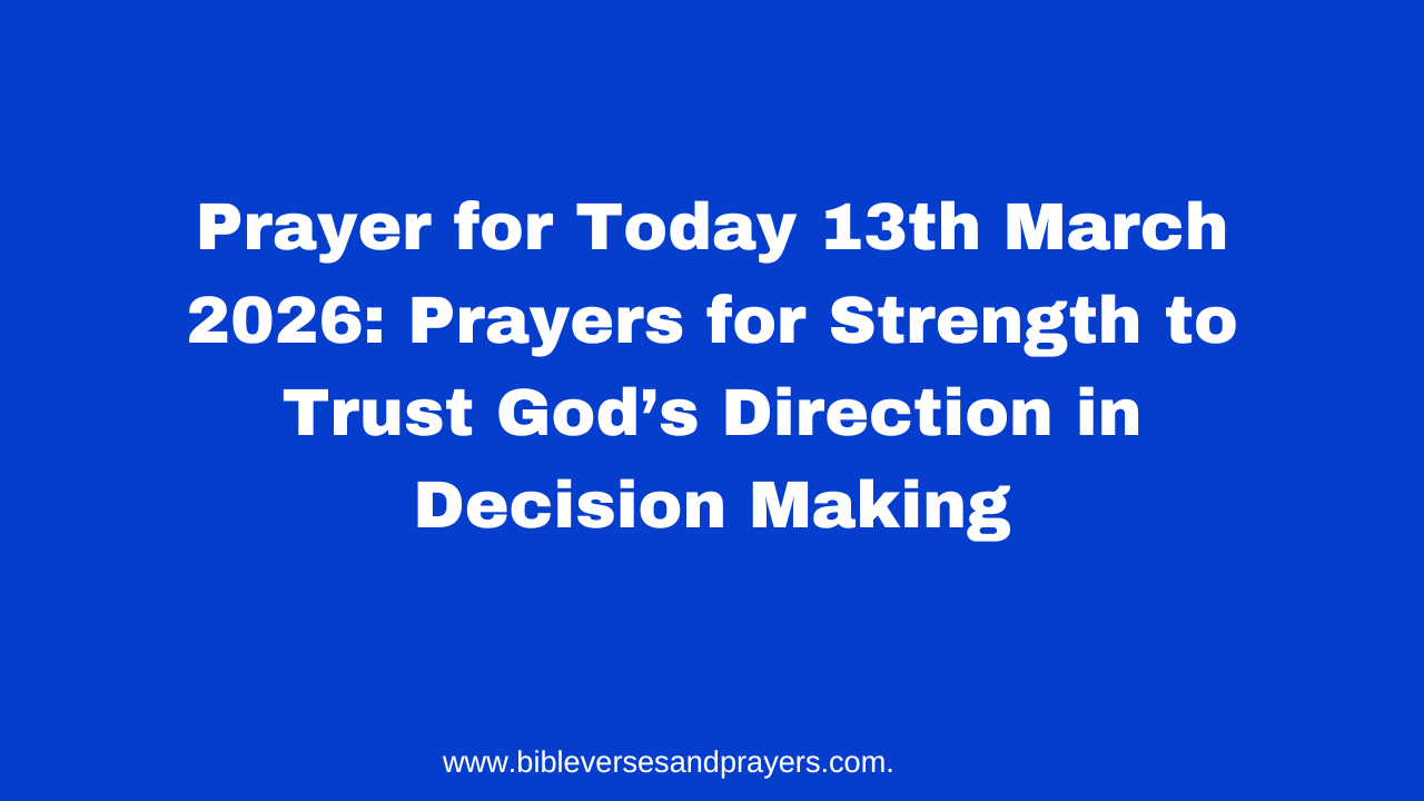 Prayer for Today 13th March 2026: Prayers for Strength to Trust God’s ...