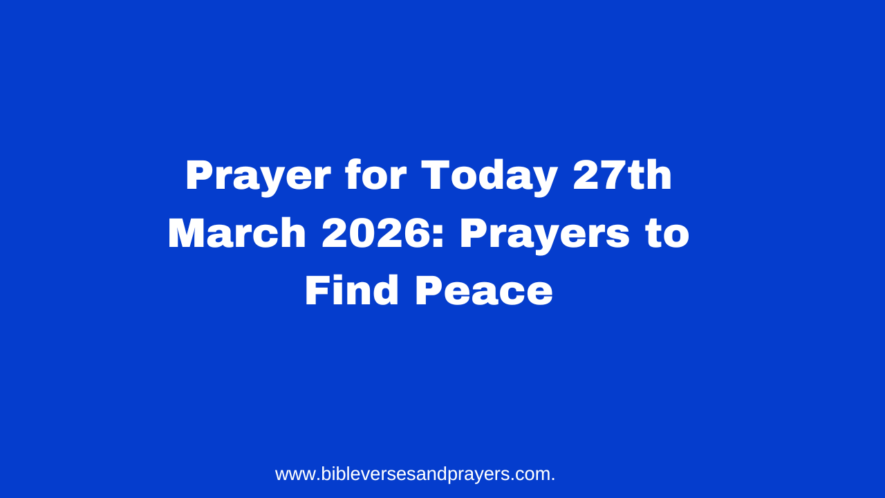 Prayer for Today 27th March 2026: Prayers to Find Peace