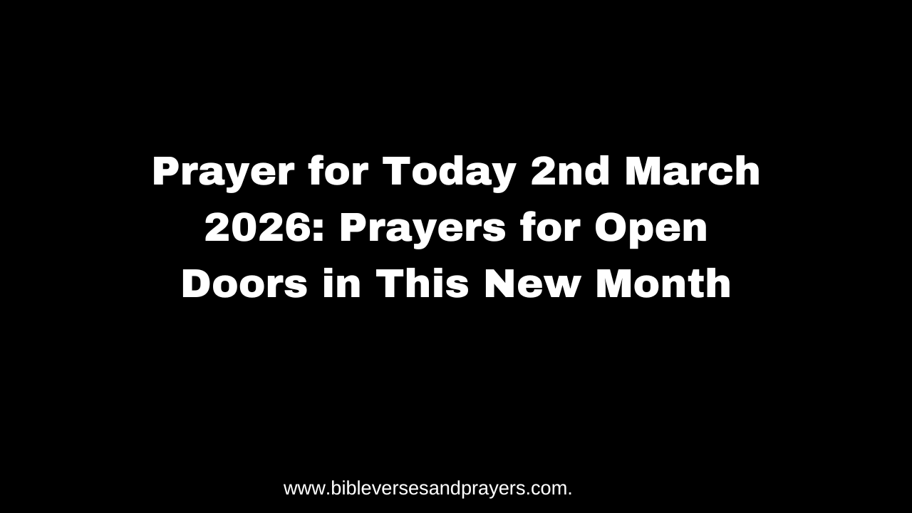 Prayer for Today 2nd March 2026: Prayers for Open Doors in This New Month