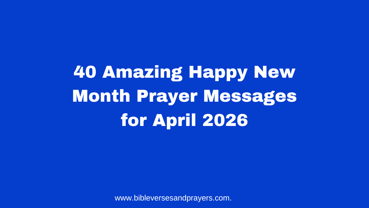 40 Amazing Happy New Month Prayer Messages for April 2026