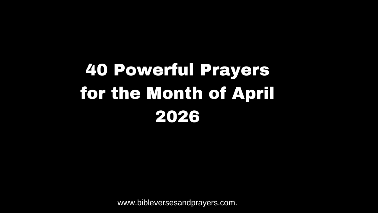 40 Powerful Prayers for the Month of April 2026