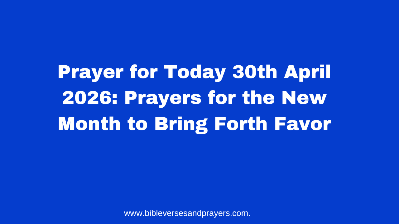 Prayer for Today 30th April 2026: Prayers for the New Month to Bring ...