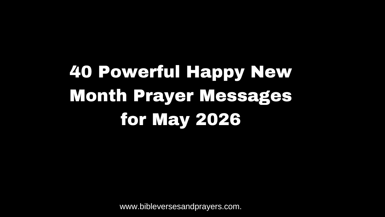 40 Powerful Happy New Month Prayer Messages for May 2026