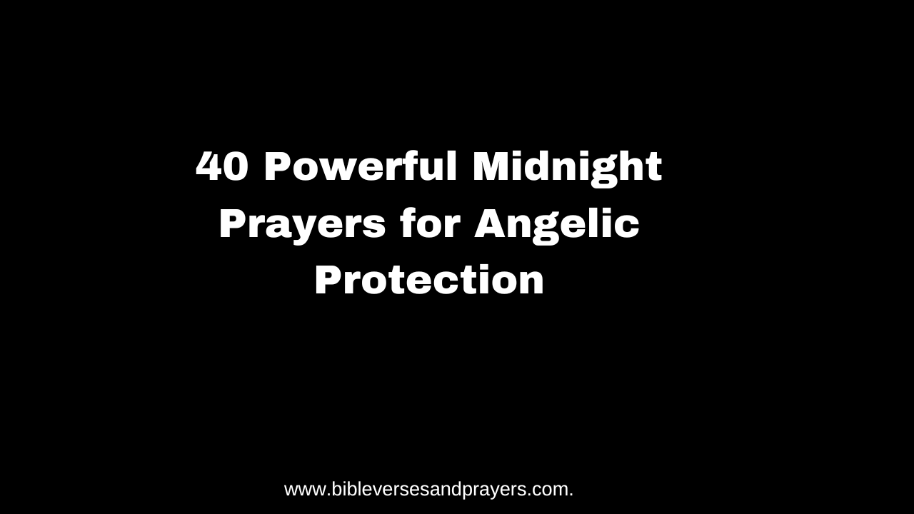 40 Powerful Midnight Prayers for Angelic Protection