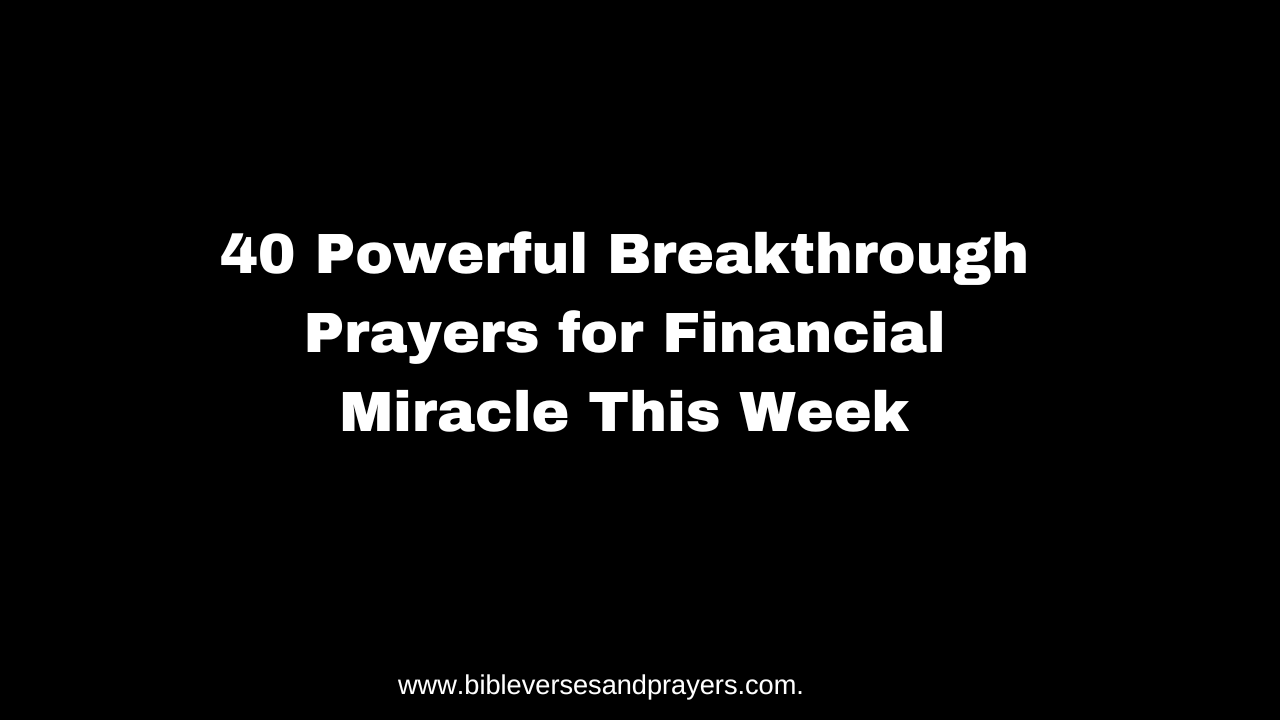 40 Powerful Breakthrough Prayers for Financial Miracle This Week