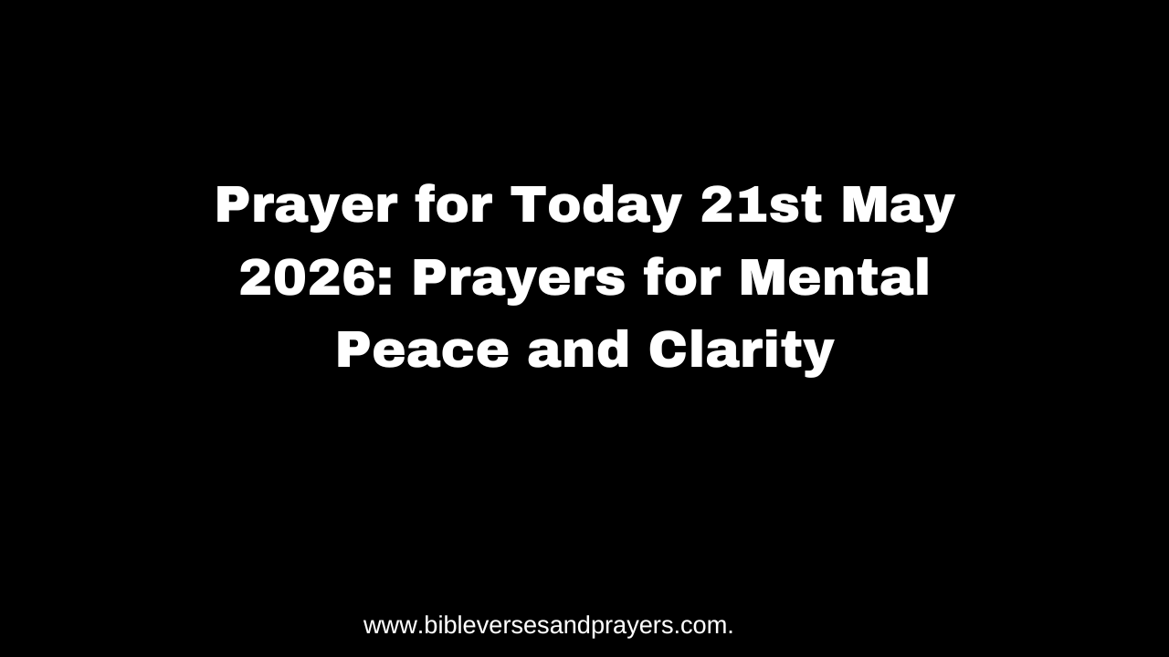 Prayer for Today 21st May 2026: Prayers for Mental Peace and Clarity
