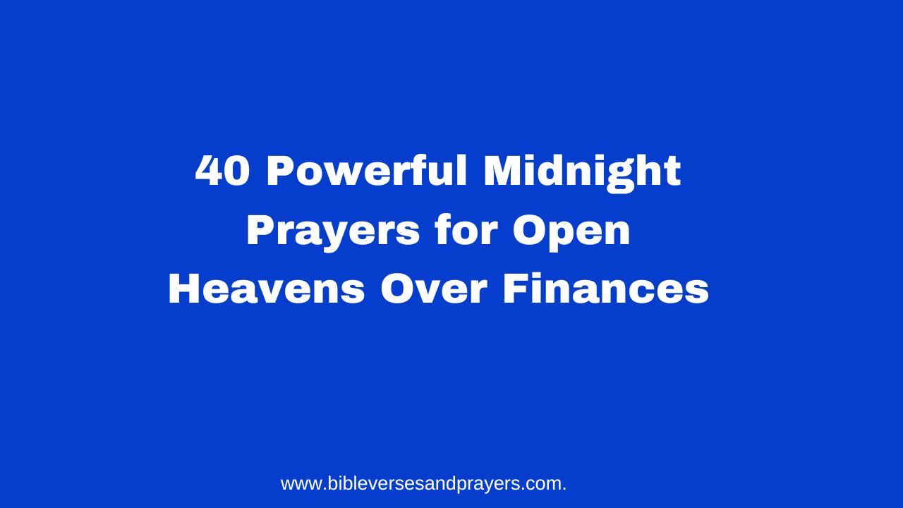 40 Powerful Midnight Prayers for Open Heavens Over Finances