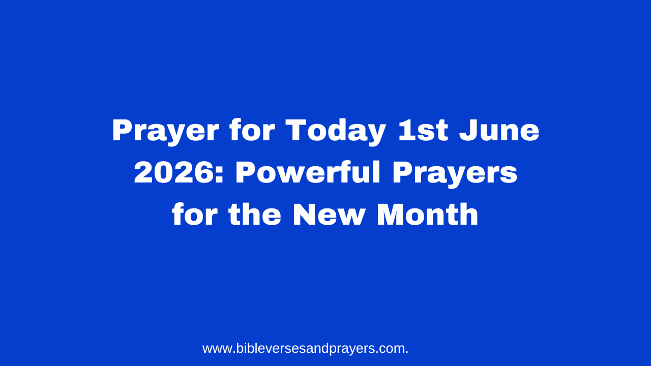 Prayer for Today 1st June 2026: Powerful Prayers for the New Month